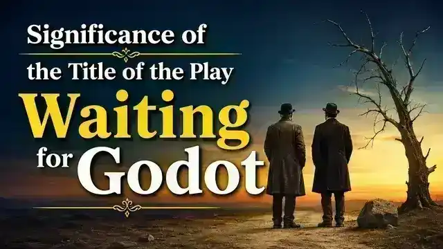 Significance of the Title of the Play Waiting for Godot