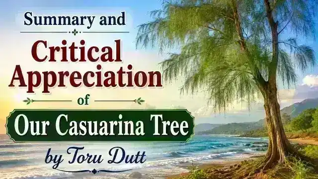 Summary and Critical Appreciation of Our Casuarina Tree by Toru Dutt