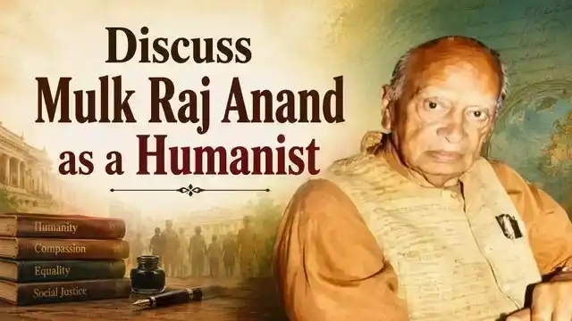 Discuss Mulk Raj Anand as a Humanist