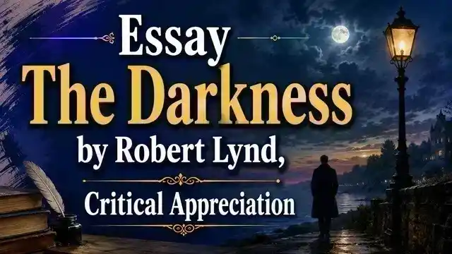 Essay The Darkness by Robert Lynd, Critical Appreciation