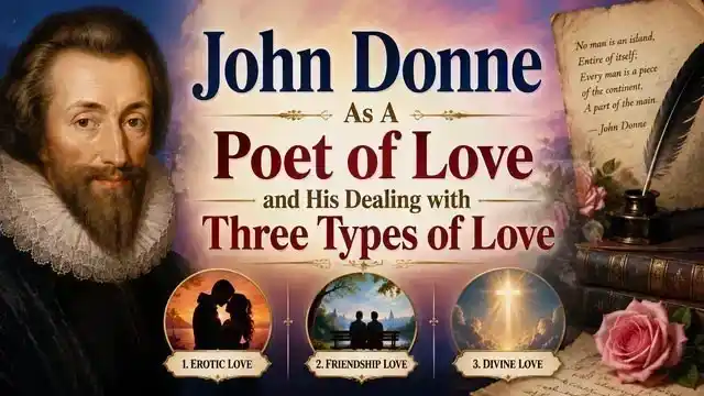 John Donne As A Poet of Love and His Dealing with Three Types of Love
