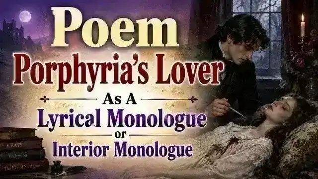 Poem Porphyria’s Lover As A Lyrical Monologue or Interior Monologue