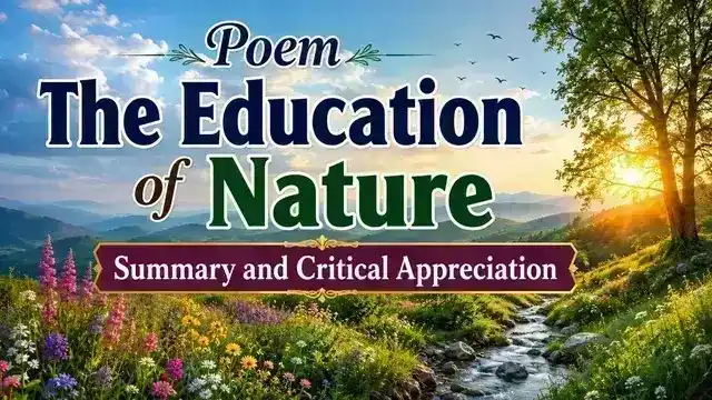 Poem The Education of Nature, Summary and Critical Appreciation