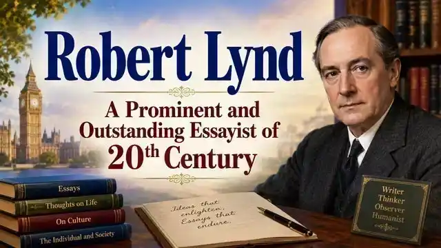 Robert Lynd A Prominent and Outstanding Essayist of 20th Century