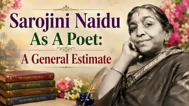 Sarojini Naidu As A Poet: A General Estimate