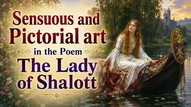 Sensuous and Pictorial art in the Poem The Lady of Shalott