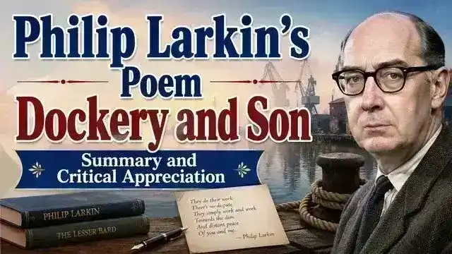 Philip Larkin’s Poem Dockery and Son, Summary and Critical Appreciation