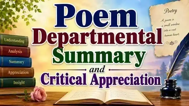 Poem Departmental Summary and Critical Appreciation