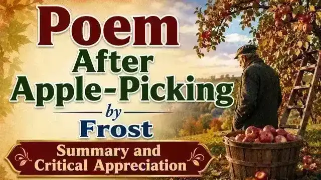 Poem After Apple-Picking by Frost, Summary and Critical Appreciation