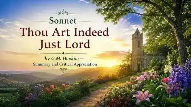 Sonnet Thou Art Indeed Just Lord by G.M. Hopkins— Summary and Critical Appreciation