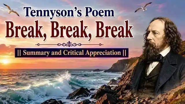 Tennyson’s Poem Break, Break, Break || Summary and Critical Appreciation