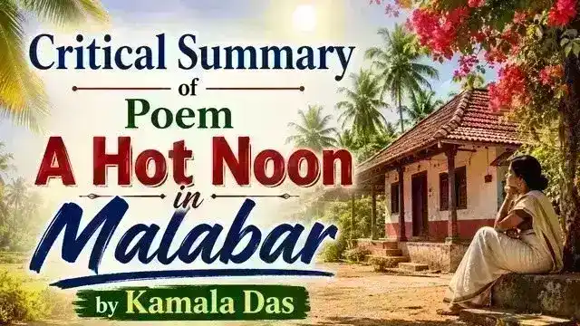 Critical Summary of Poem A Hot Noon in Malabar by Kamala Das