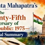 Jayanta Mahapatra’s From The Twenty-Fifth Anniversary of A Republic: 1975— Critical Summary