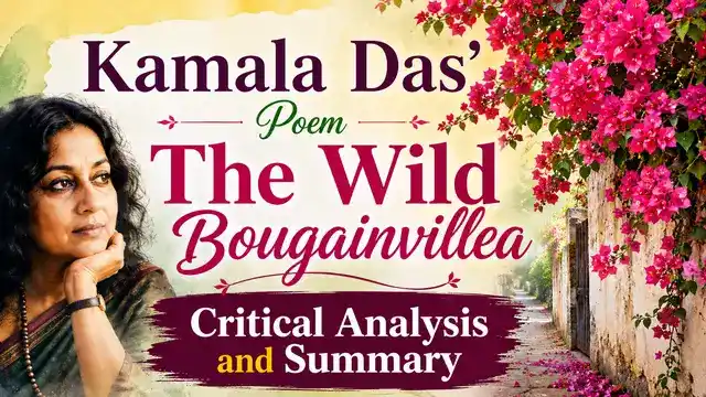 Kamala Das’ Poem The Wild Bougainvillea, Critical Analysis and Summary