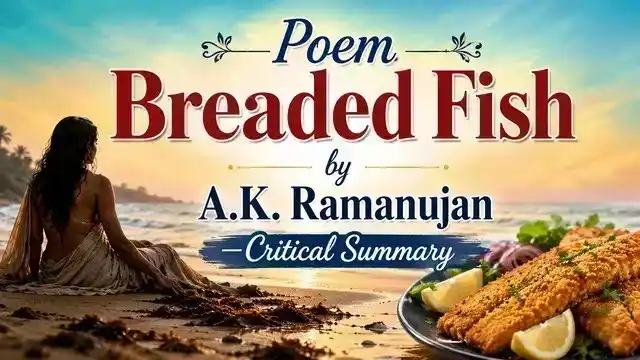 Poem Breaded Fish by A.K. Ramanujan—Critical Summary
