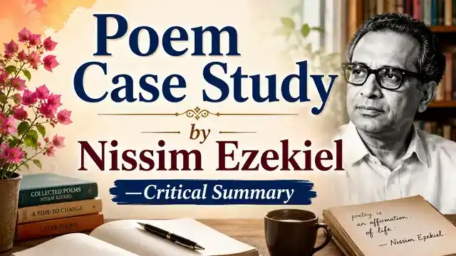 Poem Case Study by Nissim Ezekiel—Critical Summary