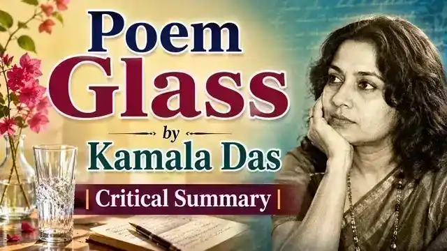 Poem Glass by Kamala Das | Critical Summary |