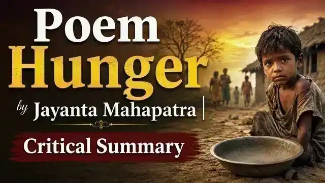 Poem Hunger by Jayanta Mahapatra | Critical Summary
