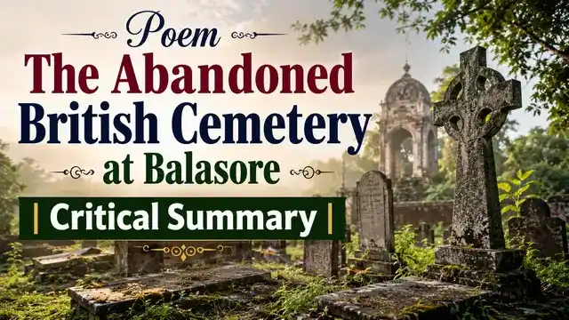 Poem The Abandoned British Cemetery at Balasore | Critical Summary |