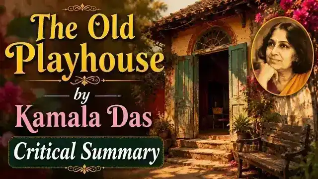 The Old Playhouse by Kamala Das, Critical Summary