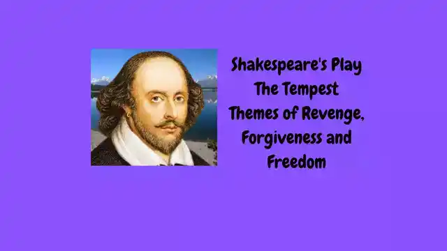 Shakespeare's Play The Tempest, Themes of Revenge, Forgiveness and Freedom